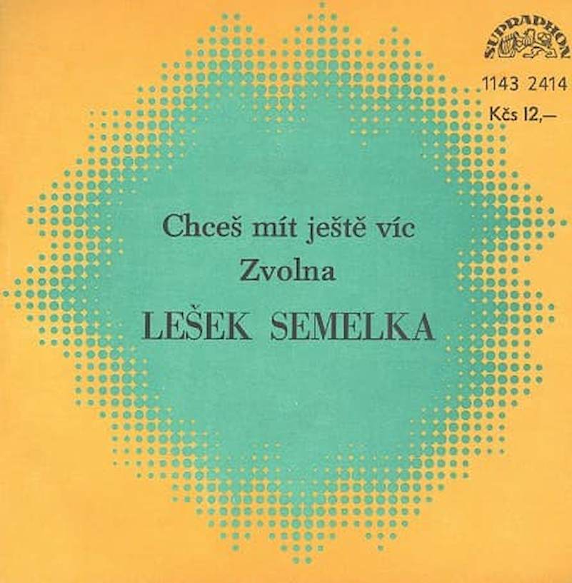 Lešek Semelka - Chceš Mít Ještě Víc / Zvolna - SP / Vinyl