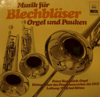 Franz Haselböck, Kleiner Chor Des Posaunenwerkes Der EKD Leitung: Wilfried Rittau - Musik Für Blechbläser, Orgel Und Pauken - LP / Vinyl
