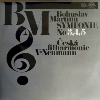 Bohuslav Martinů - The Czech Philharmonic Orchestra, Václav Neumann - Symfonie No 3,4,5 - LP / Vinyl