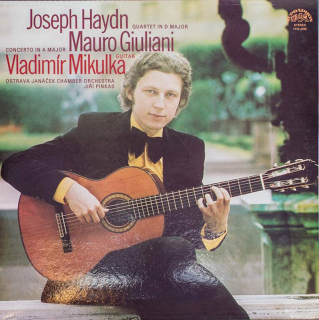 Joseph Haydn / Mauro Giuliani - Vladimír Mikulka, Ostrava Janáček Chamber Orchestra, Jiří Pinkas - Quartet In D Major / Concerto In A Major - LP / Vinyl