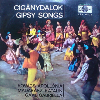 Apollónia Kovács, Katalin Madarász, Gaál Gabriella - Cigánydalok - Gipsy Songs - LP / Vinyl