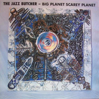 The Jazz Butcher - Big Planet Scarey Planet - CD