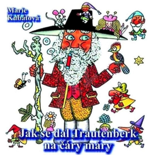 Marie Kubátová - Jak Se Dal Trautenberk Na Čáry Máry - CD