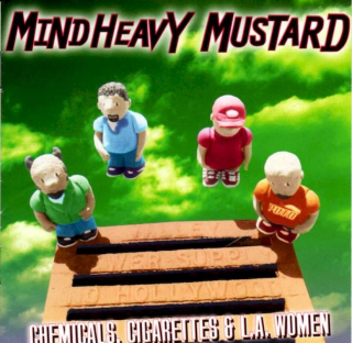 Mind Heavy Mustard - Chemicals, Cigarettes & L.A. Women - CD