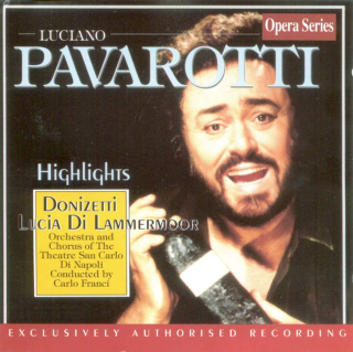 Luciano Pavarotti, Orchestra Del Teatro Di San Carlo And Coro Del Teatro Di San Carlo, Carlo Franci - Lucia Di Lammermoor Highlights - CD