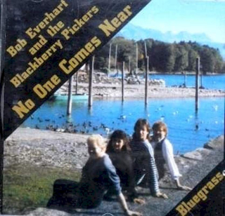 Bob Everhart, Blackberry Pickers - No One Comes Near - LP / Vinyl