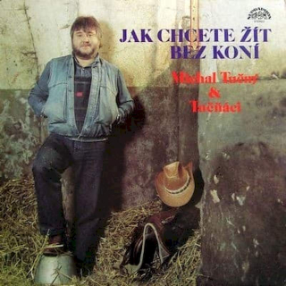 Michal Tučný & Tučňáci - Jak Chcete Žít Bez Koní - LP / Vinyl