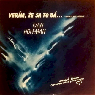 Ivan Hoffman - Verím, Že Sa To Dá... = I Believe It's Possible... - LP / Vinyl