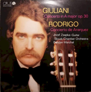 Mauro Giuliani / Joaquín Rodrigo – Jozef Zsapka, Slovak Chamber Orchestra, Bohdan Warchal - Concerto In A Major Op. 30 / Concierto De Aranjuez - LP / Vinyl