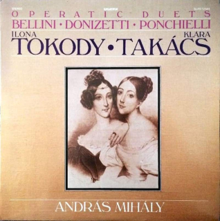 Vincenzo Bellini / Gaetano Donizetti / Amilcare Ponchielli - Ilona Tokody, Klára Takács, András Mihály - Operatic Duets  - LP / Vinyl