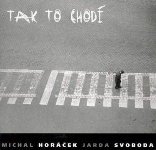 Michal Horáček, Jarda Svoboda - Tak To Chodí - CD