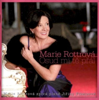 Marie Rottrová, Jiřina Fikejzová - Osud Mi Tě Přál, Marie Rottrová Zpívá Písně Jiřiny Fikejzové - CD