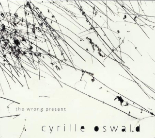 Cyrille Oswald - The Wrong Present - CD