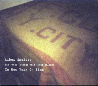 Libor Šmoldas, Sam Yahel, George Mraz, Jeff Ballard - In New York On Time - CD