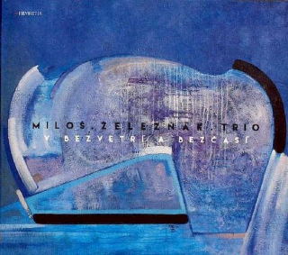 Miloš Železňák Trio - V Bezvetrí A V Bezčasí - CD