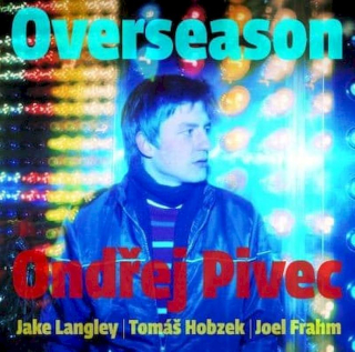 Ondrej Pivec | Jake Langley | Tomáš Hobzek | Joel Frahm - Overseason - CD