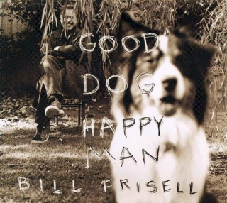 Bill Frisell - Good Dog, Happy Man - CD