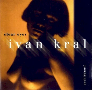 Ivan Kral - Clear Eyes - Prohlédnutí - CD