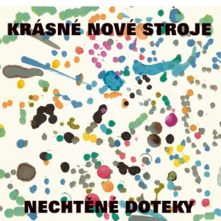 Krásné Nové Stroje - Nechtěné Doteky - CD