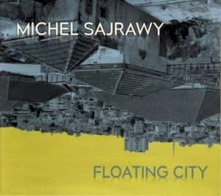 Michel Sajrawy - Floating City - CD
