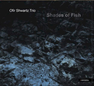 Ofir Shwartz Trio - Shades of Fish - CD