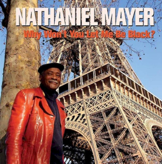 Nathaniel Mayer - Why Won't You Let Me Be Black? - CD