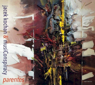 Jacek Kochan & Müsiconspiracy - Parentes - CD