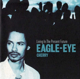 Eagle-Eye Cherry - Living In The Present Future - CD