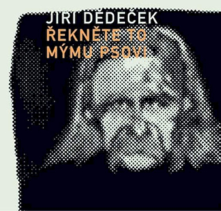 Jiří Dědeček - Řekněte To Mýmu Psovi - CD