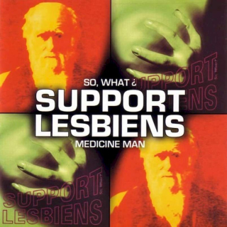 Support Lesbiens - So, What? / Medicine Man - CD