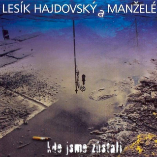 Lesík Hajdovský A Manželé - Kde Jsme Zůstali - CD