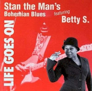 Stan The Man 's Bohemian Blues Band Featuring Betty Semper - Life Goes On - CD