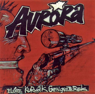 Aurora - Előre Kurvák, Gengszterek - CD