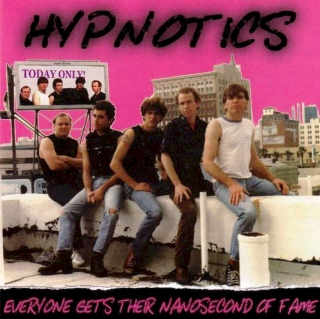 Hypnotics - Everyone Gets Their Nanosecond Of Fame - CD