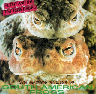 Peter And The Test Tube Babies - The Mating Sounds Of South American Frogs - CD