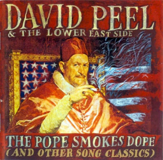 David Peel & The Lower East Side - The Pope Smokes Dope (And Other Song Classics) - CD
