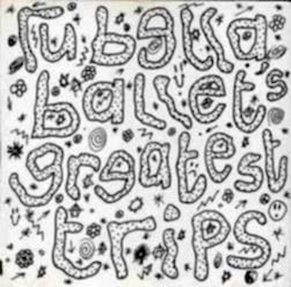 Rubella Ballet - Rubella Ballet's Greatest Trips - CD