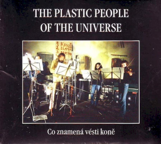 The Plastic People Of The Universe - Co Znamená Vésti Koně - CD