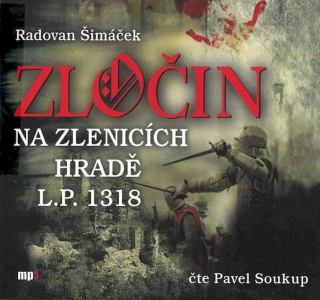 Radovan Šimáček čte Pavel Soukup - Zločin Na Zlenicích Hradě L. P. 1318  - CD