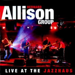 Bernard Allison Group - Live At The Jazzhaus - CD
