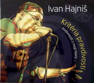 Ivan Hajniš - Kritéria Pravdivosti - CD
