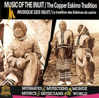 Inuit - Music Of The Inuit: The Copper Eskimo Tradition / Musique Des Inuit : La Tradition Des Eskimos Du Cuivre - CD