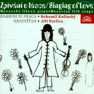 Bambini Di Praga • Bohumil Kulínský, Hradišťan • Jiří Pavlica - Singing Of Love (Moravian Folk Songs) - CD
