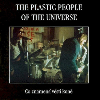 The Plastic People Of The Universe - Co Znamená Vésti Koně - CD