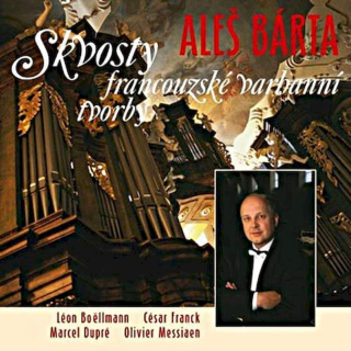 Aleš Bárta / Léon Boëllmann, César Franck, Marcel Dupré, Olivier Messiaen - Skvosty francouzské varhanní tvorby - CD