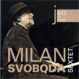 Milan Svoboda Sextet - Jazz Na Hradě (7. 9. 2011 Terasa Jízdárny) - CD