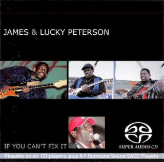 James & Lucky Peterson - If You Can't Fix It - SACD