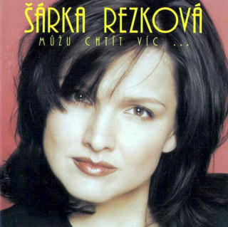 Šárka Rezková - Můžu Chtít Víc ... - CD