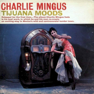 Charles Mingus - Tijuana Moods - CD