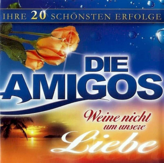 Amigos - Weine Nicht Um Unsere Liebe (Ihre 20 Schönsten Erfolge) - CD
